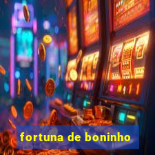 fortuna de boninho